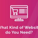 What Kind of Website Do You Need?